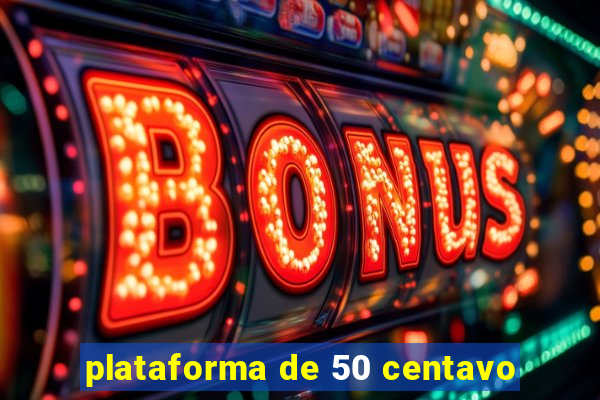 plataforma de 50 centavo